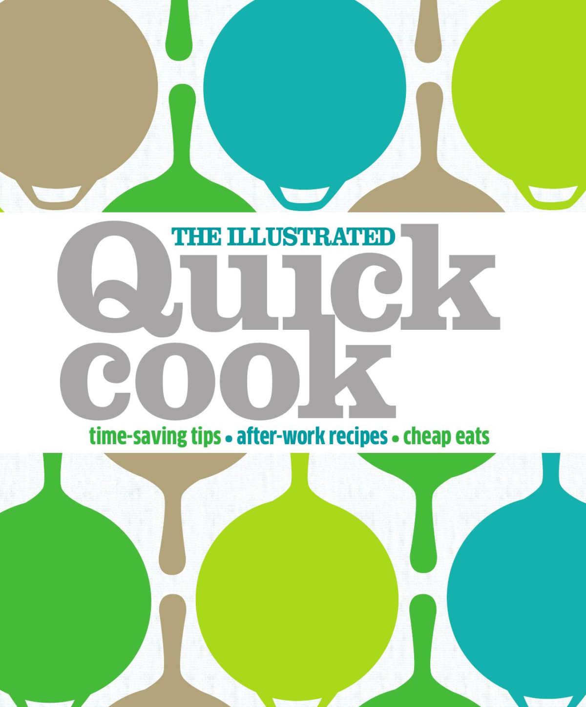 The Illustrated Quick Cook Easy Entertaining Afterwork Recipes Cheap Eats Heather Whinney
