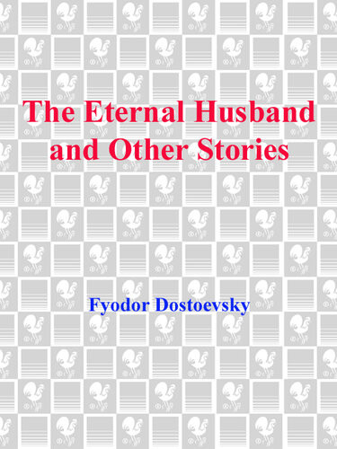 The Eternal Husband And Other Stories Fyodor Dostoyevsky Larissa Volokhonsky Dostoyevsky