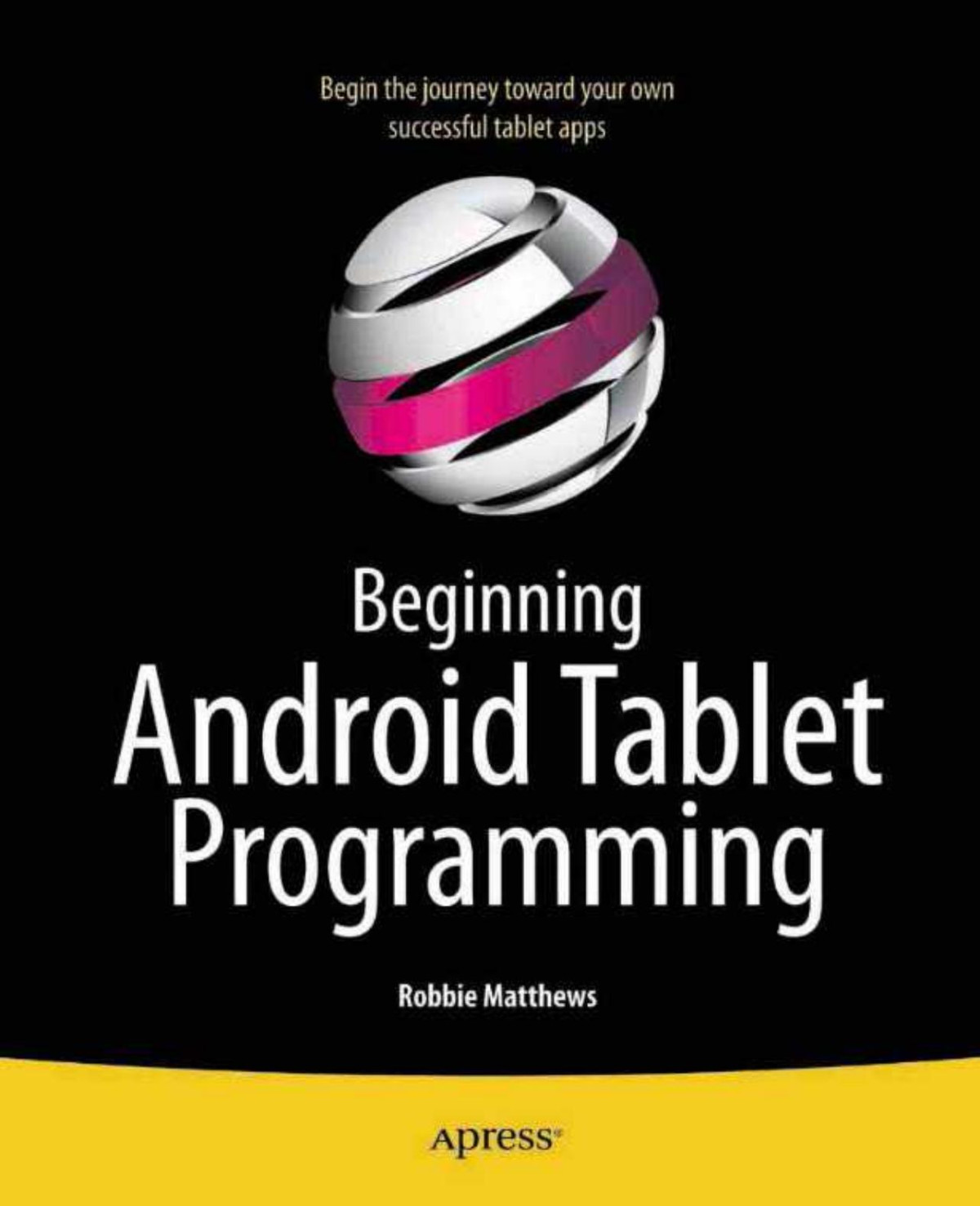 Beginning Android Tablet Programming Robbie Matthews