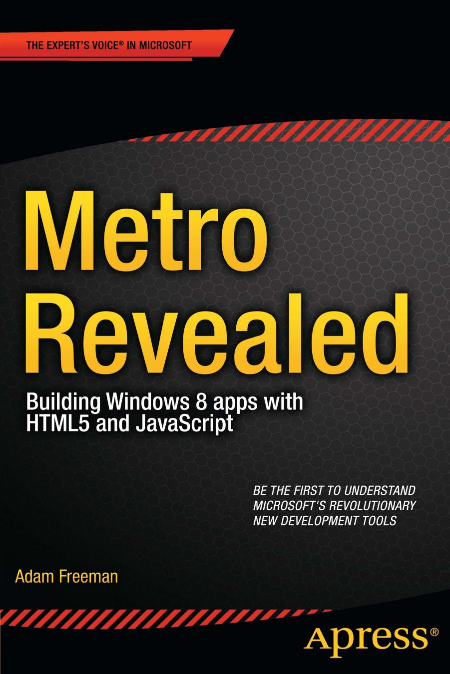 Metro Revealed Building Windows 8 Apps With Html5 And Javascript 1st Edition Adam Freeman