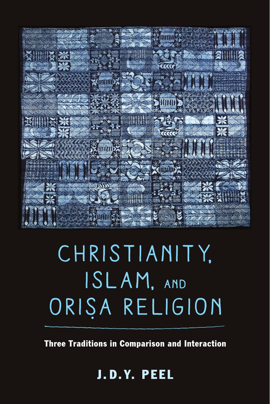 Christianity Islam And Orisareligion Three Traditions In Comparison And Interaction Peel