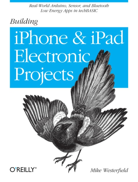Building Iphone And Ipad Electronic Projects Realworld Arduino Sensor And Bluetooth Low Energy Apps In Techbasic 1st Edition Westerfield