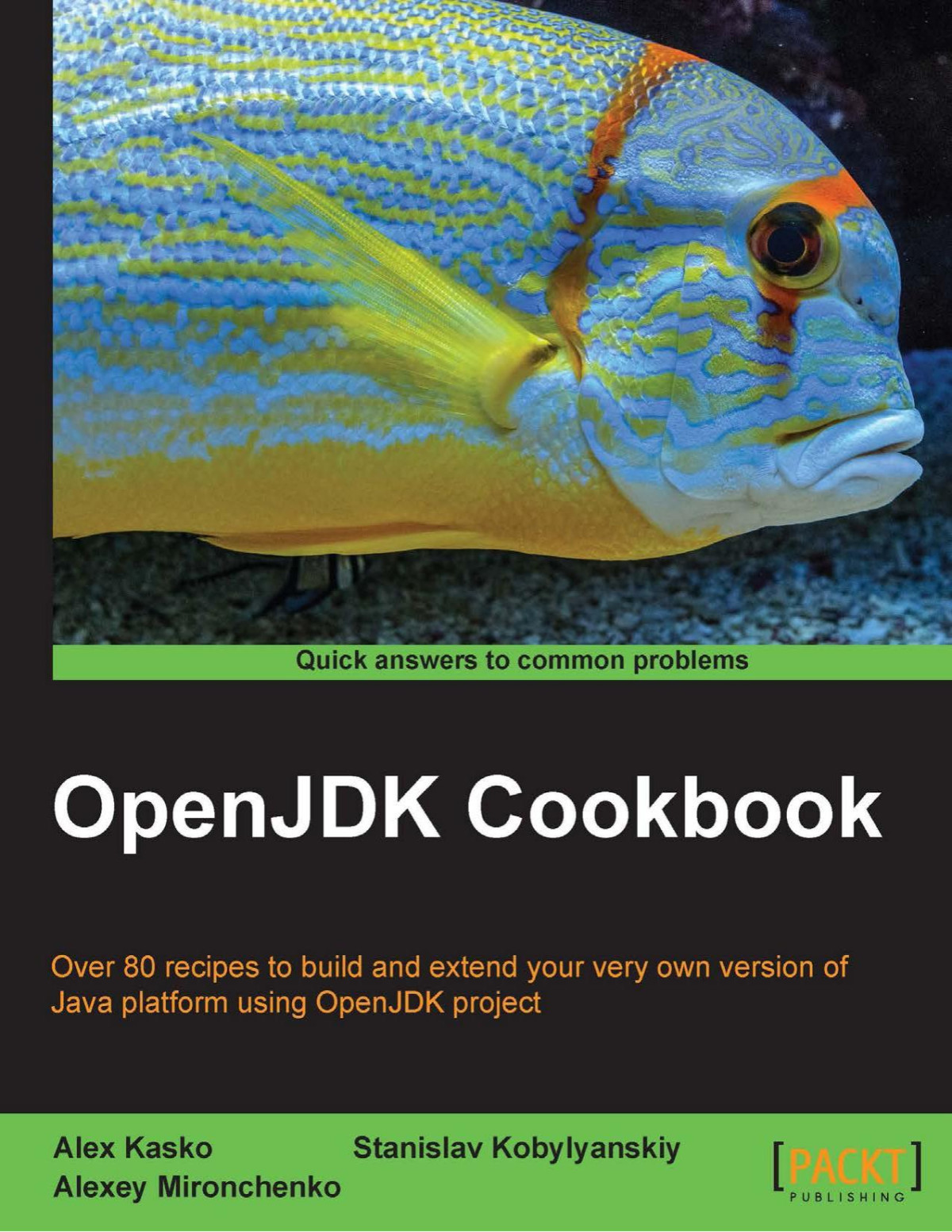 Openjdk Cookbook Over 80 Recipes To Build And Extend Your Very Own Version Of Java Platform Using Openjdk Project Alex Kasko