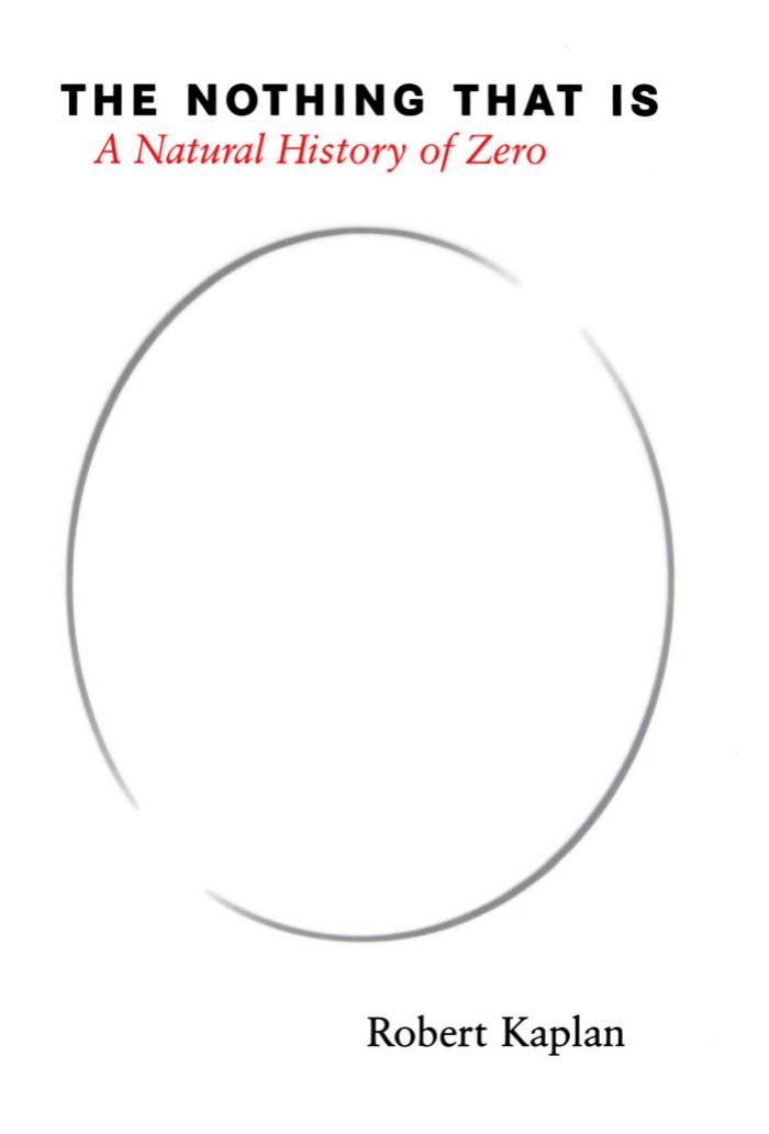 The Nothing That Is A Natural History Of Zero Ropert Kaplan
