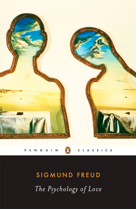 The Psychology Of Love Sigmund Freud Trans Shaun Whiteside Intro Jeri Johnson