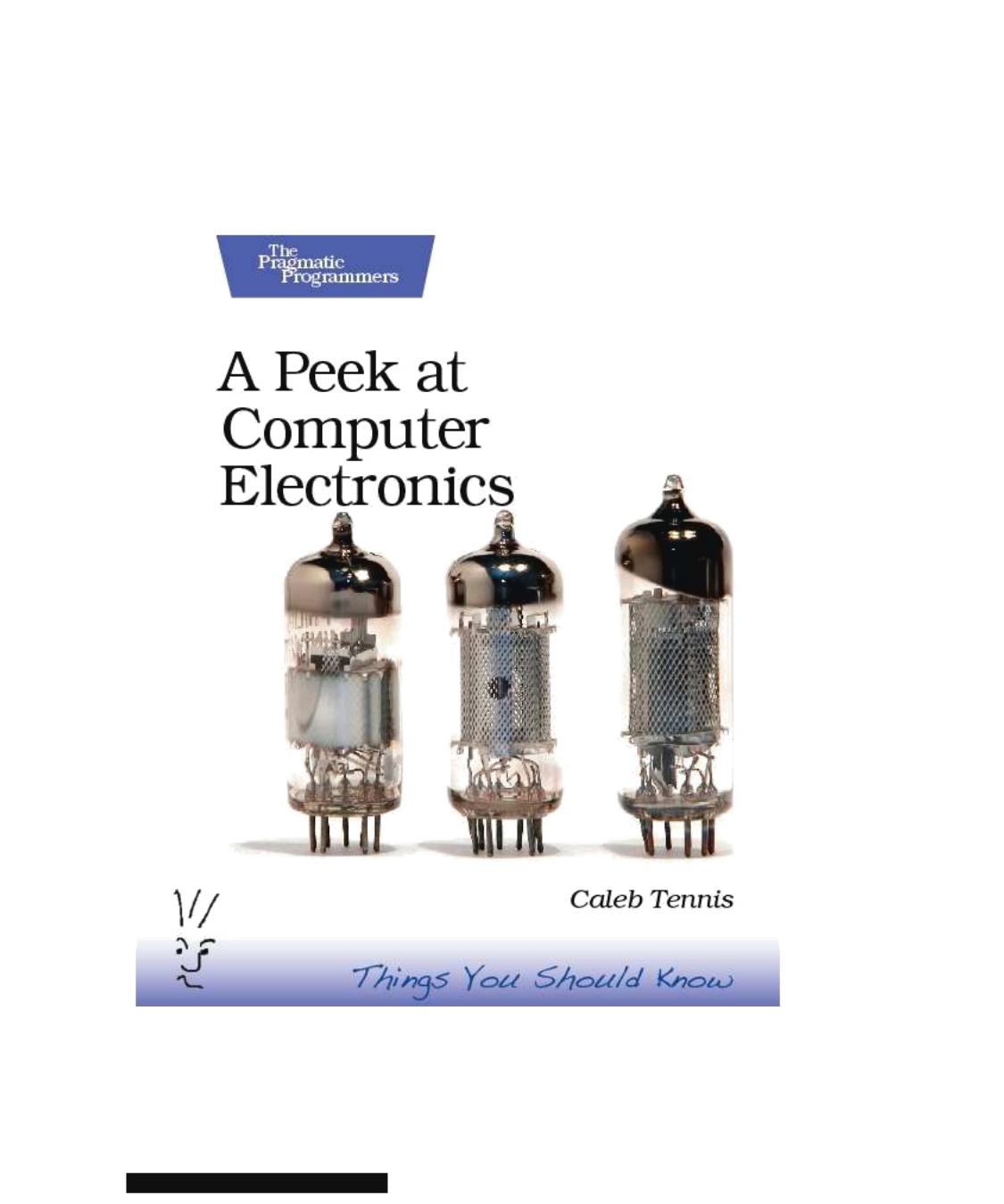 A Peek To Computer Electronics Things You Should Know 1st Edition Caleb Tennis