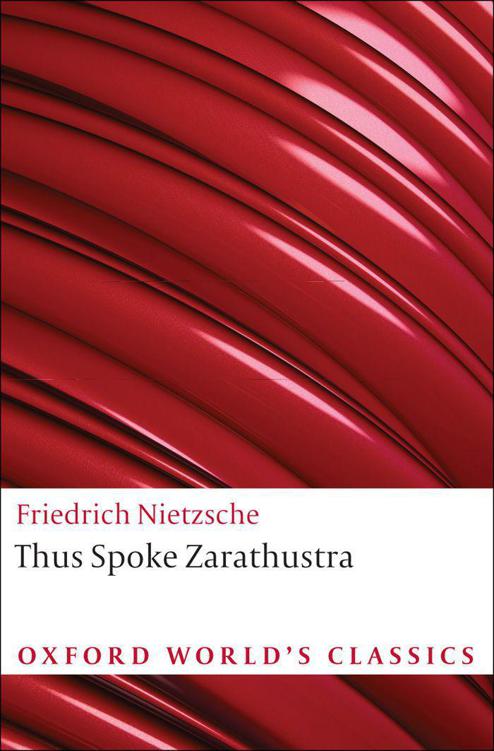 Thus Spoke Zarathustra A Book For Everyone And Nobody Oxford Worlds Classics Friedrich Nietzsche Nietzsche
