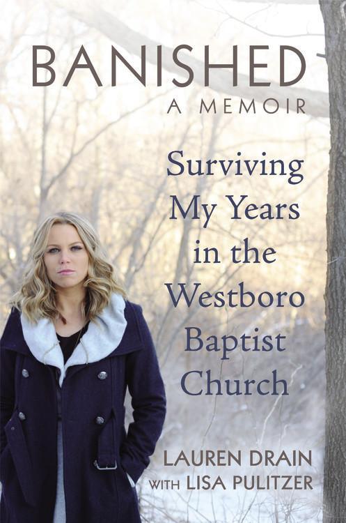 Banished Surviving My Years In The Westboro Baptist Church Lisa Pulitzer Lauren Drain Pulitzer