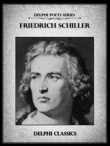 Complete Poetical Works And Plays Of Friedrich Schiller Illustrated Delphi Poets Series Friedrich Von Schiller Von Schiller
