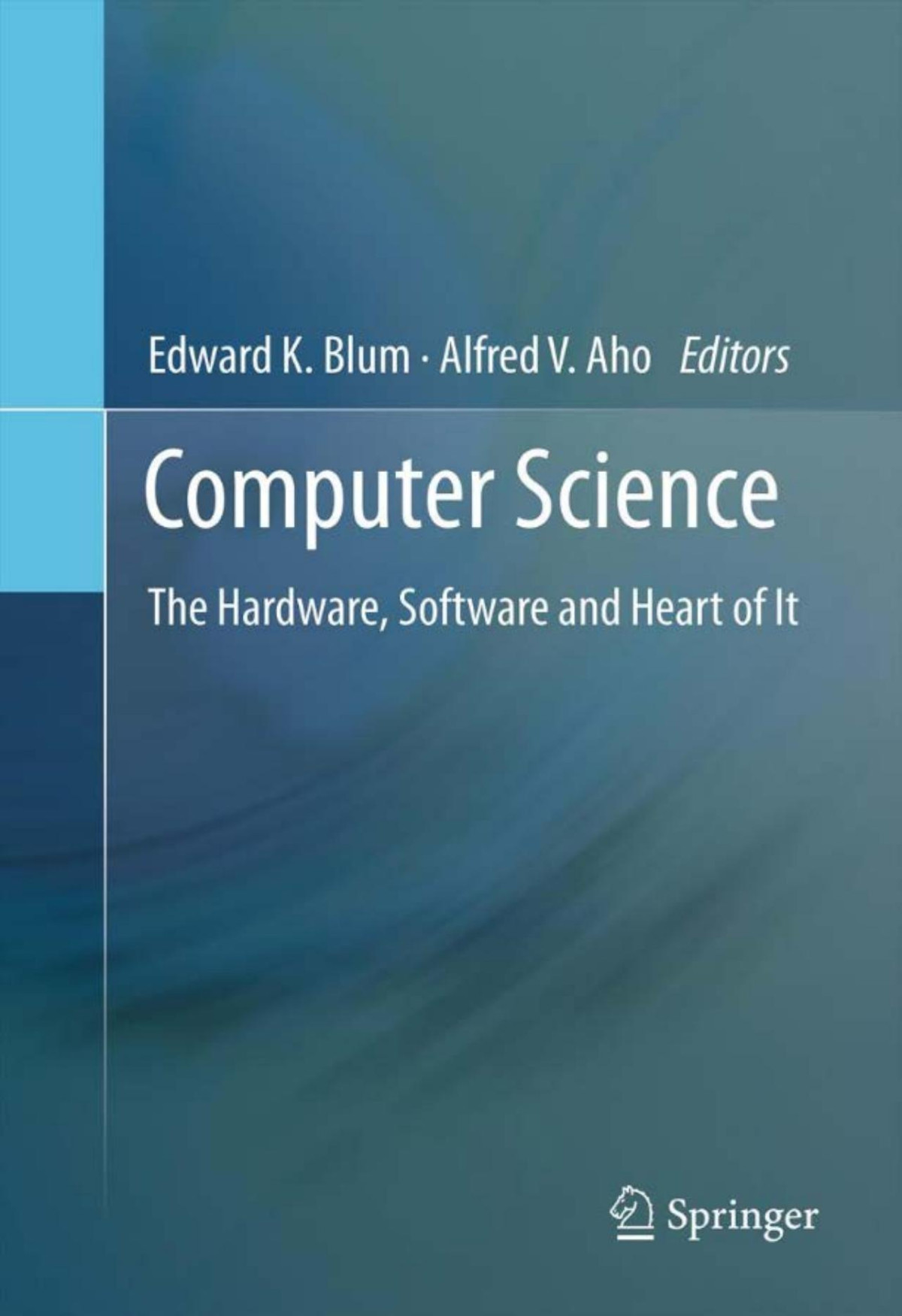 Computer Science The Hardware Software And Heart Of It 2011th Edition Edward K Blum