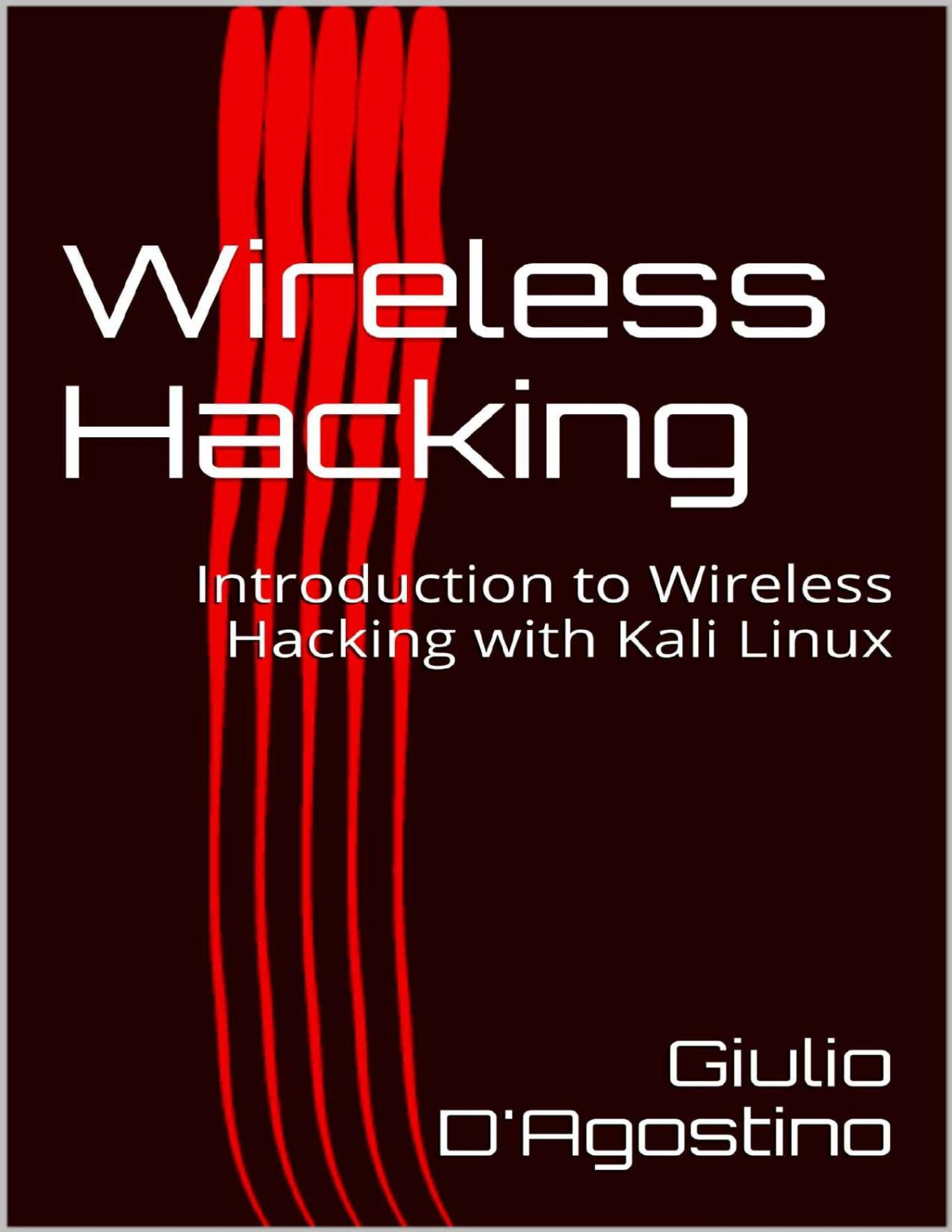 Wireless Hacking Introduction To Wireless Hacking With Kali Linux 2017 Giulio Dagostino