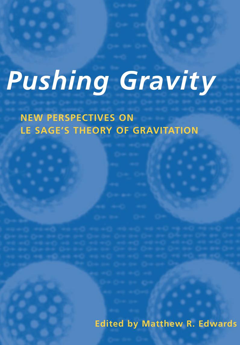 Pushing Gravity New Perspectives On Le Sages Theory Of Gravitation Matthew R Edwards