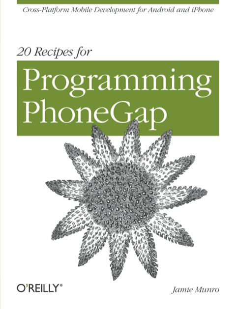 20 Recipes For Programming Phonegap Crossplatform Mobile Development For Android And Iphone 1st Edition Munro