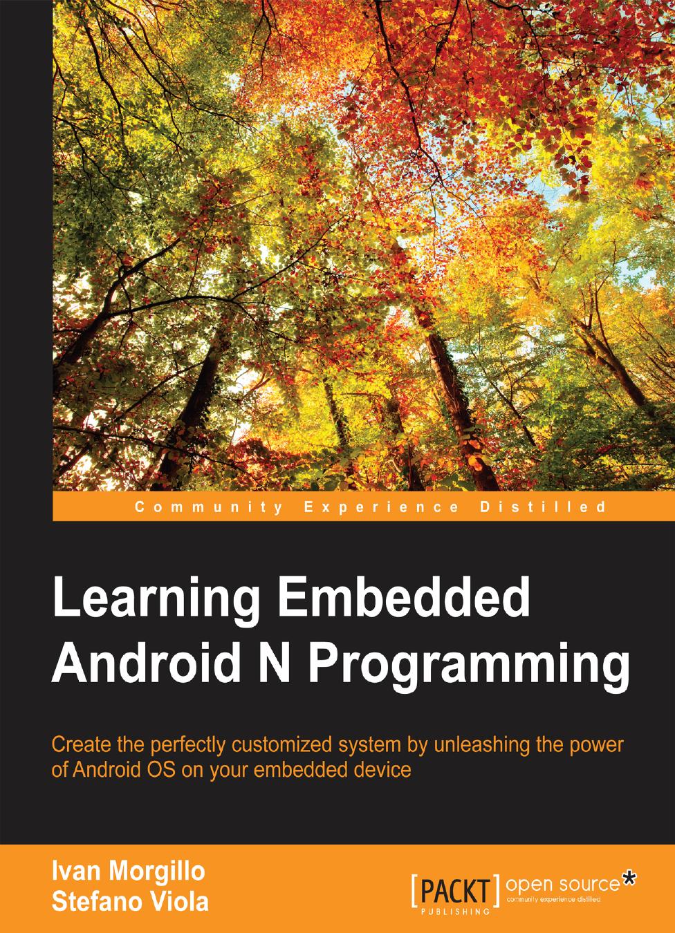 Learning Embedded Android N Programming Create The Perfectly Customized System By Unleashing The Power Of Android Os On Your Embedded Device 1st Edition Ivan Morgillo