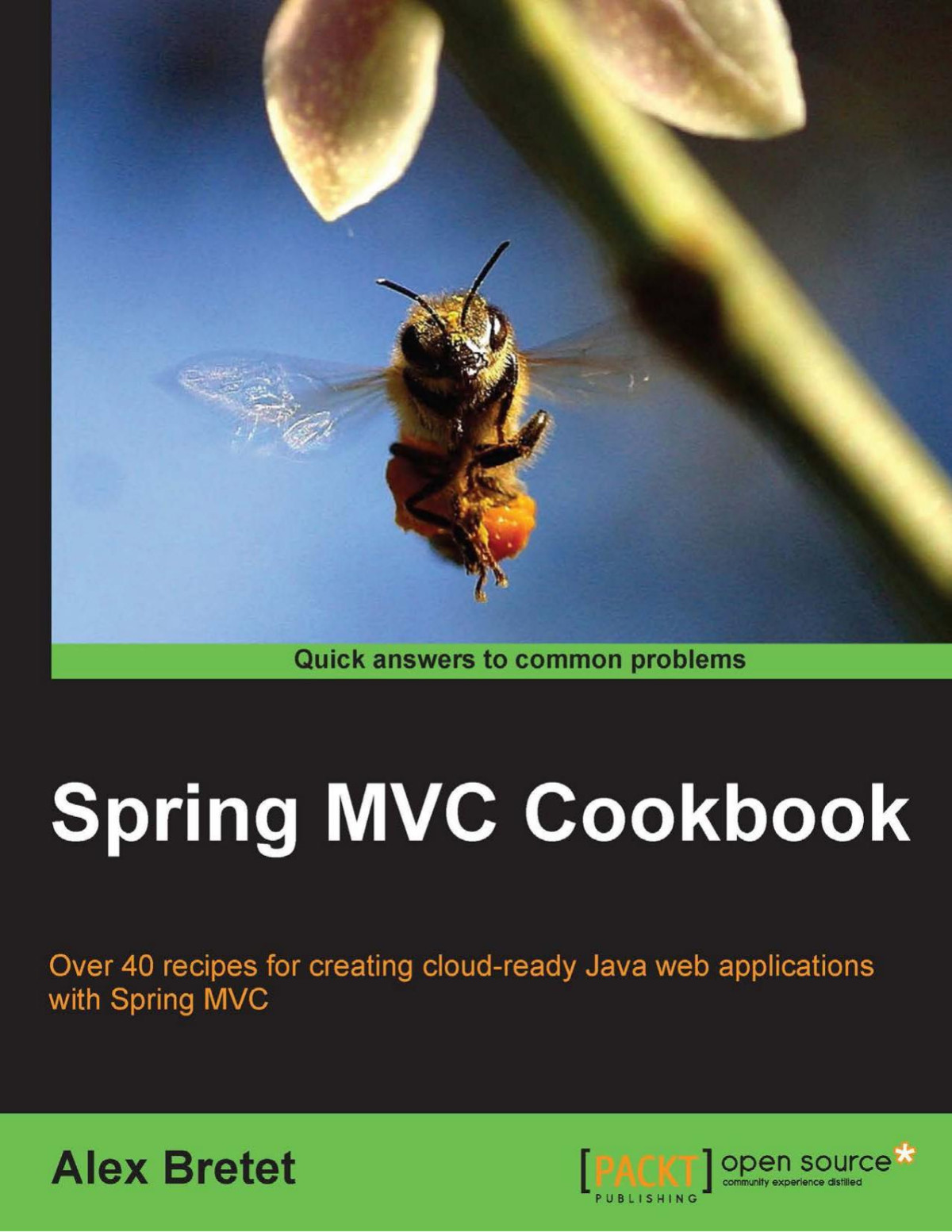 Spring Mvc Cookbook Over 40 Recipes For Creating Cloudready Java Web Applications With Spring Mvc Alex Bretet