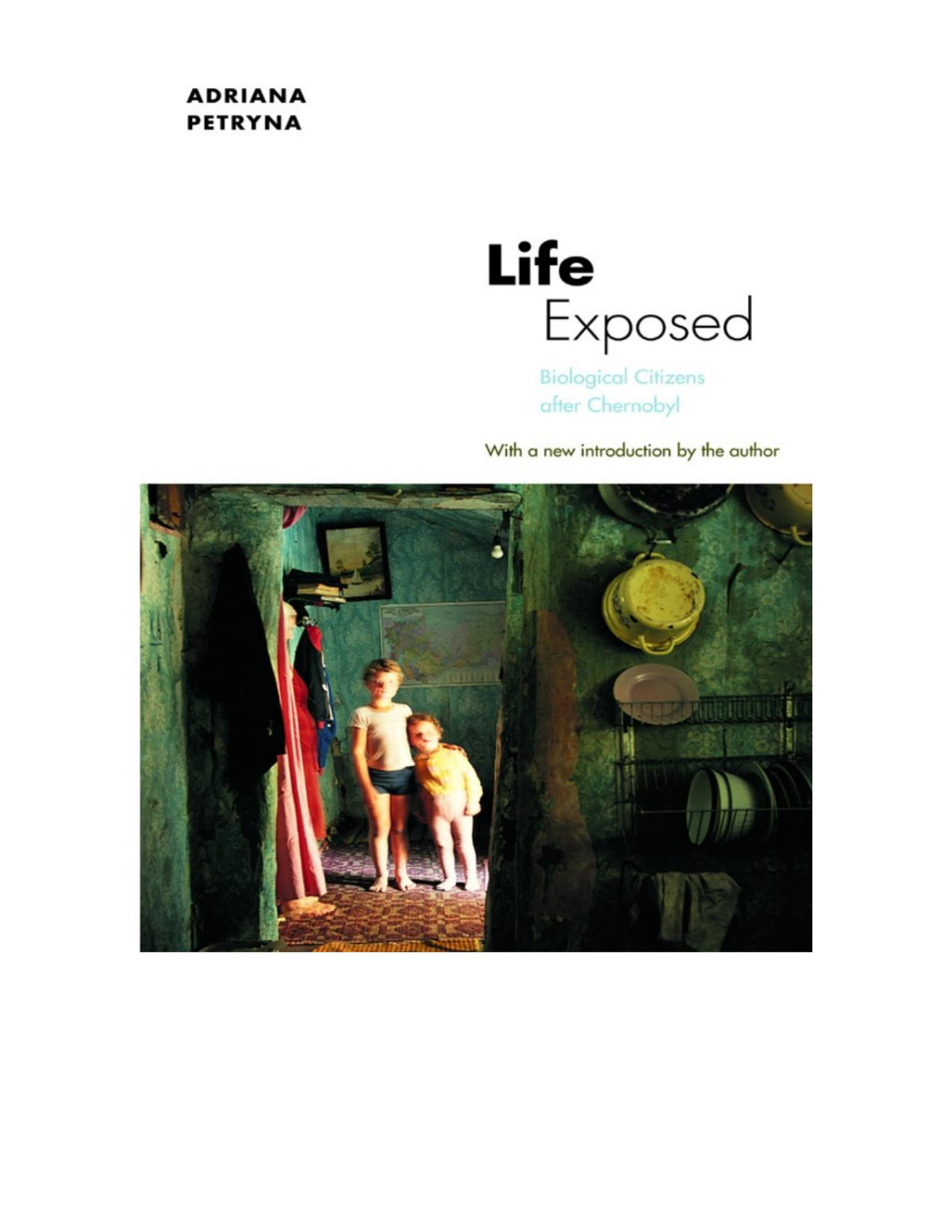 Life Exposed Biological Citizens After Chernobyl Adriana Petryna