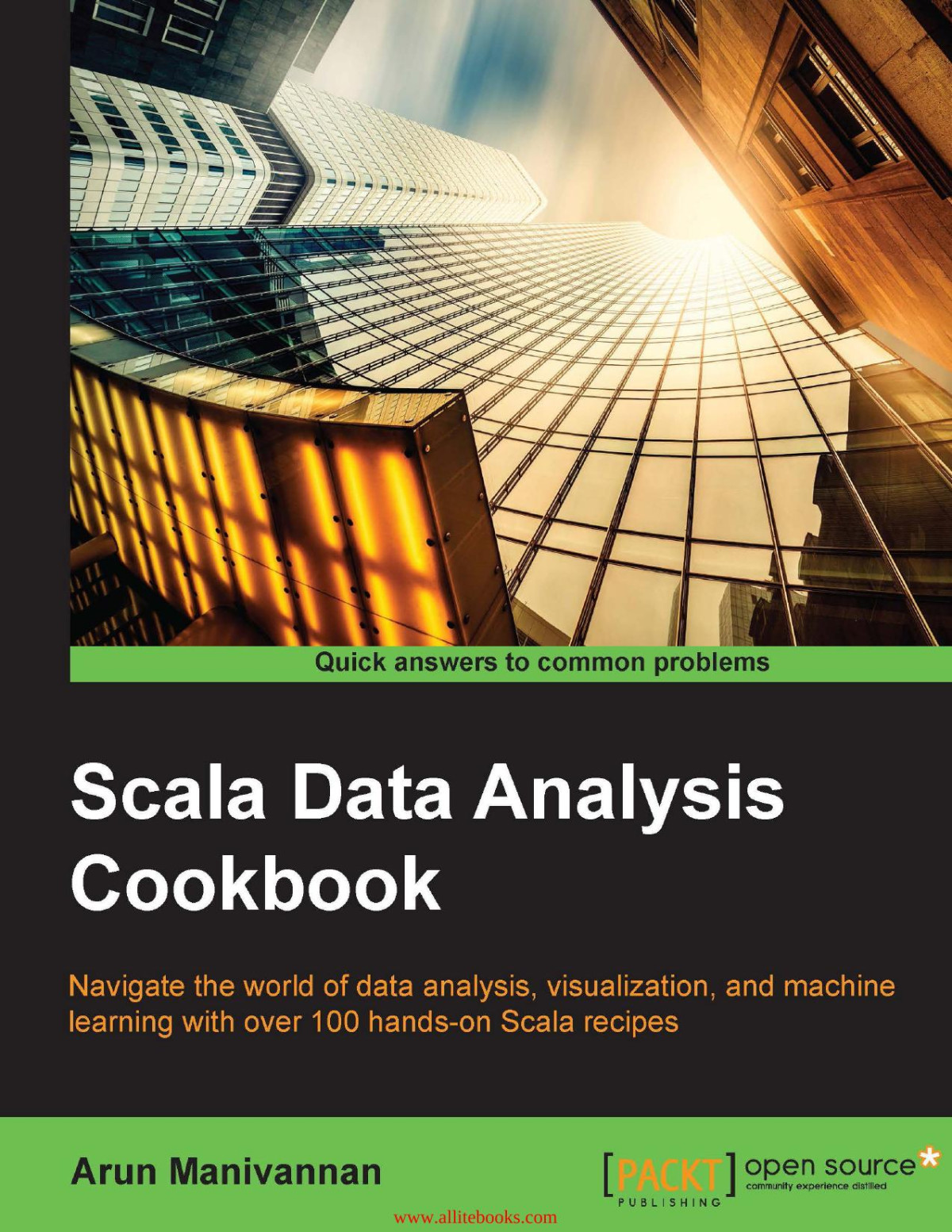Scala Data Analysis Cookbook Navigate The World Of Data Analysis Visualization And Machine Learning With Over 100 Handson Scala Recipes 1st Edition Arun Manivannan