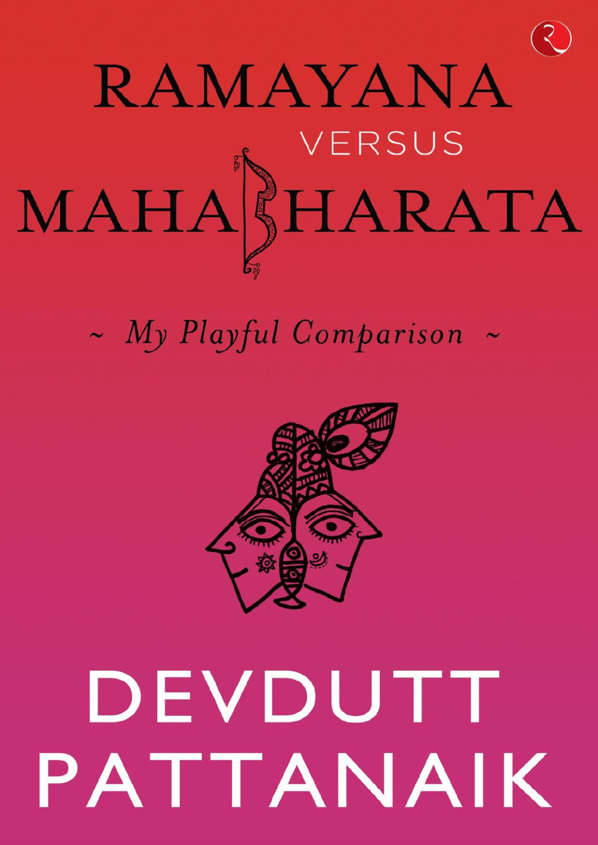 Ramayana Versus Mahabharata My Playful Comparison Devdutt Pattanaik