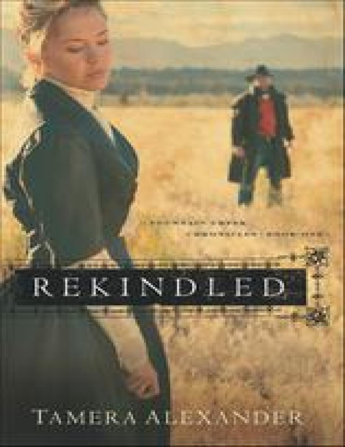 Rekindled Fountain Creek Chronicles Book 1 Alexander Tamera