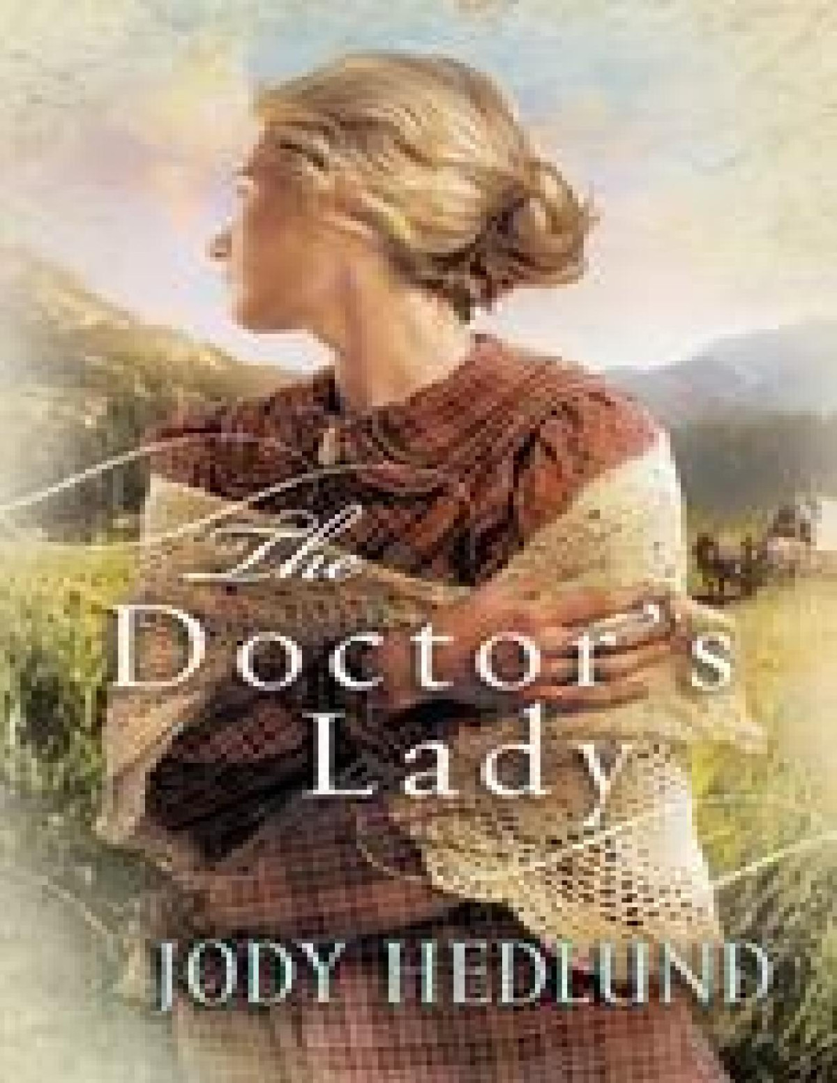 The Doctors Lady Hearts Of Faith Book 2 Hedlund Jody