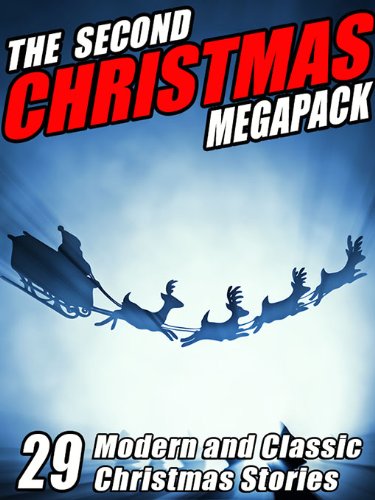 The Second Christmas Megapack 29 Modern And Classic Christmas Stories Booth Tarkington Harriet Beecher Stowe Julian Hawthorne Jerome K Jerome Jacob A Riis Mary Roberts Rinehart O Henry