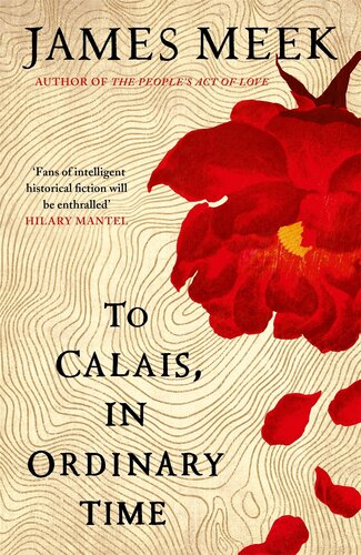 To Calais In Ordinary Time James Meek James Meek