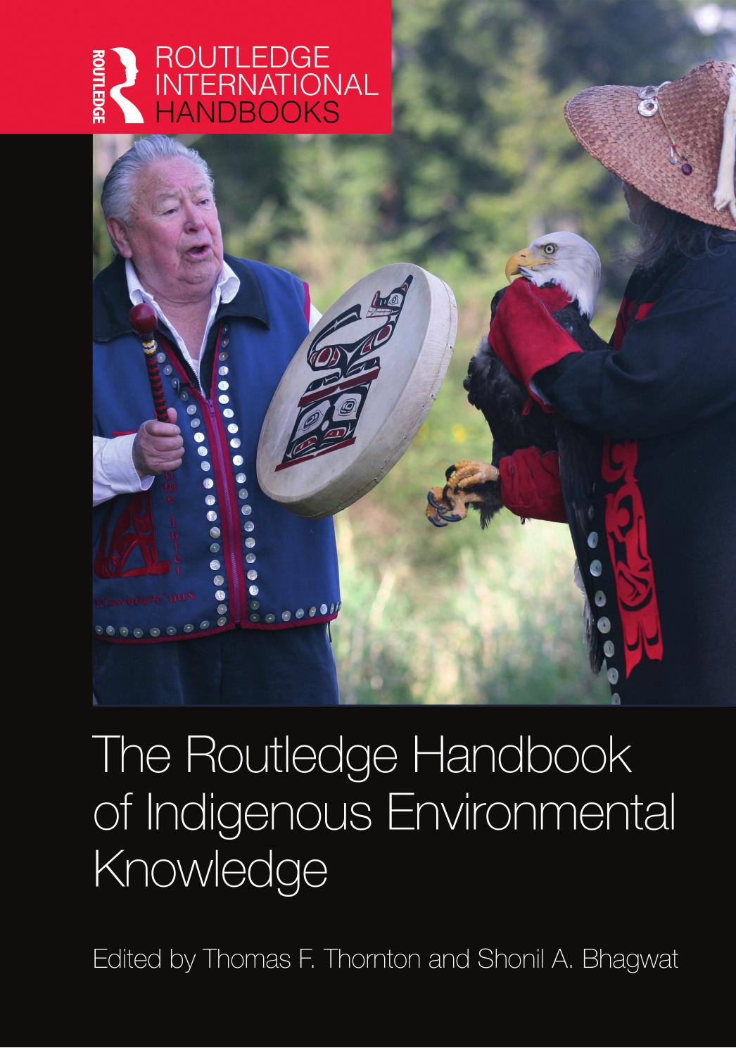 The Routledge Handbook Of Indigenous Environmental Knowledge Thomas F Thornton Shonil A Bhagwat