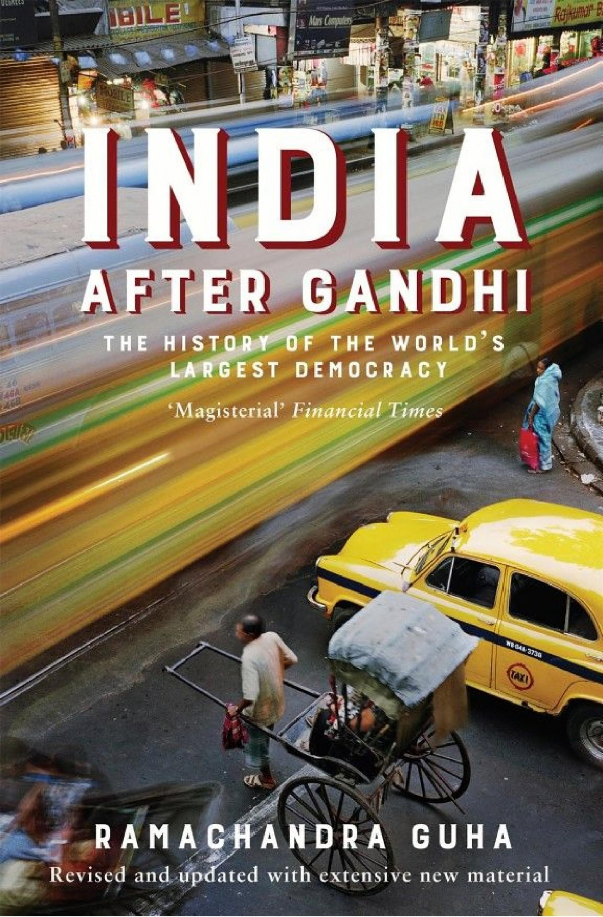India After Gandhi The History Of The Worlds Largest Democracy Ramachandra Guha