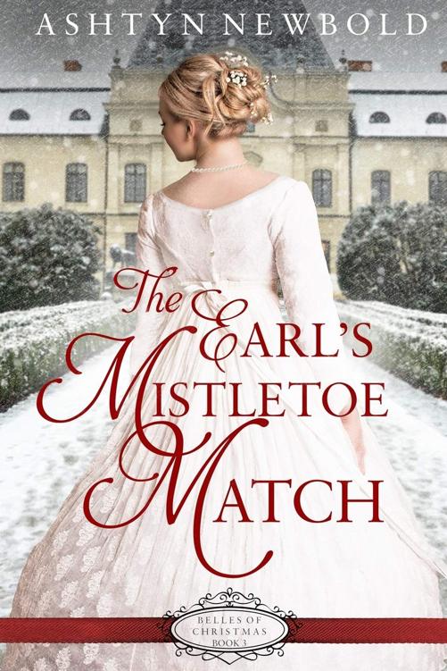 The Earls Mistletoe Match Belles Of Christmas Book 3 Ashtyn Newbold