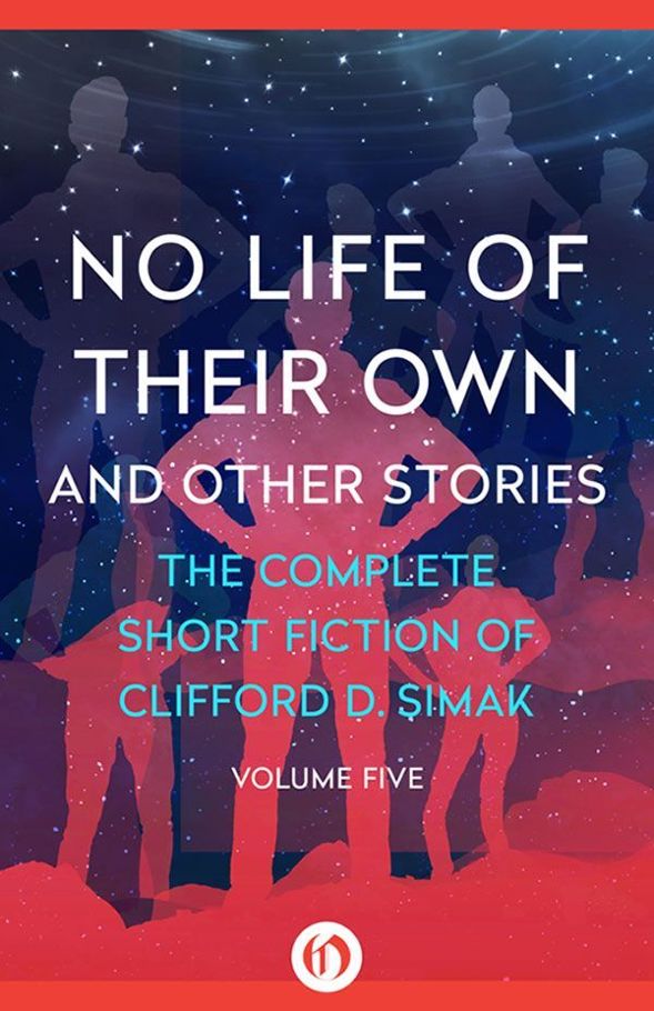 No Life Of Their Own And Other Stories Clifford D Simak