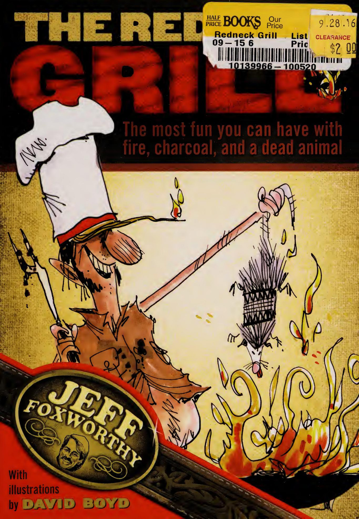 The Redneck Grill The Most Fun You Can Have With Fire Charcoal And A Dead Animal Jeff Foxworthy