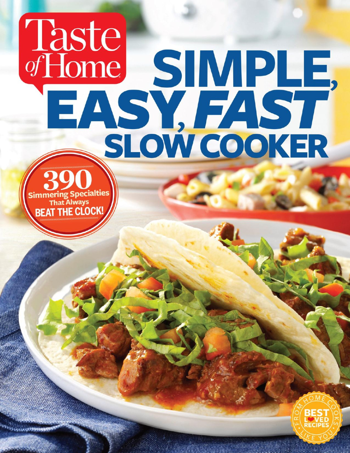 Taste Of Home Simple Easy Fast Slow Cooker Editors At Taste Of Home