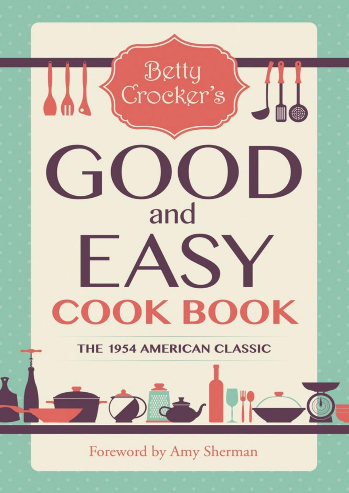Betty Crocker Good And Easy Cook Book Betty Crocker Crocker
