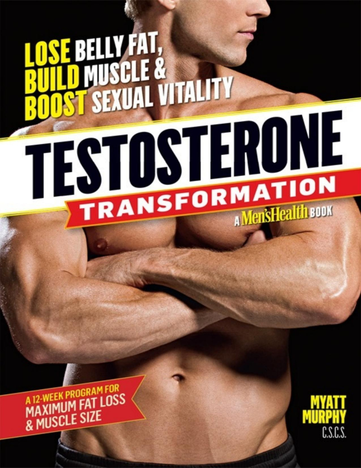 Testosterone Transformation Lose Belly Fat Build Muscle And Boost Sexual Vitality Myatt Murphy