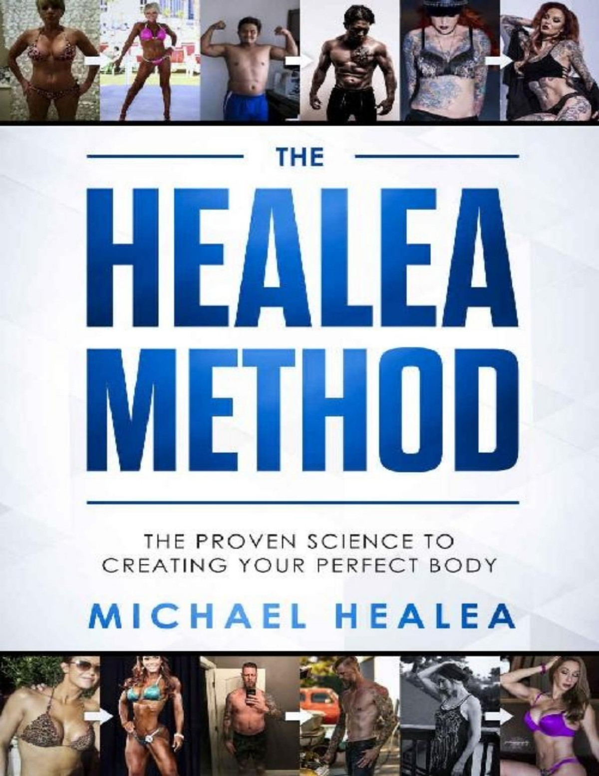 The Healea Method The Proven Science To Creating Your Perfect Body Michael Healea Healea