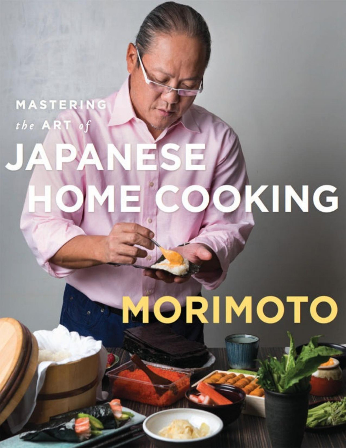 Mastering The Art Of Japanese Home Cooking Morimoto Masaharu