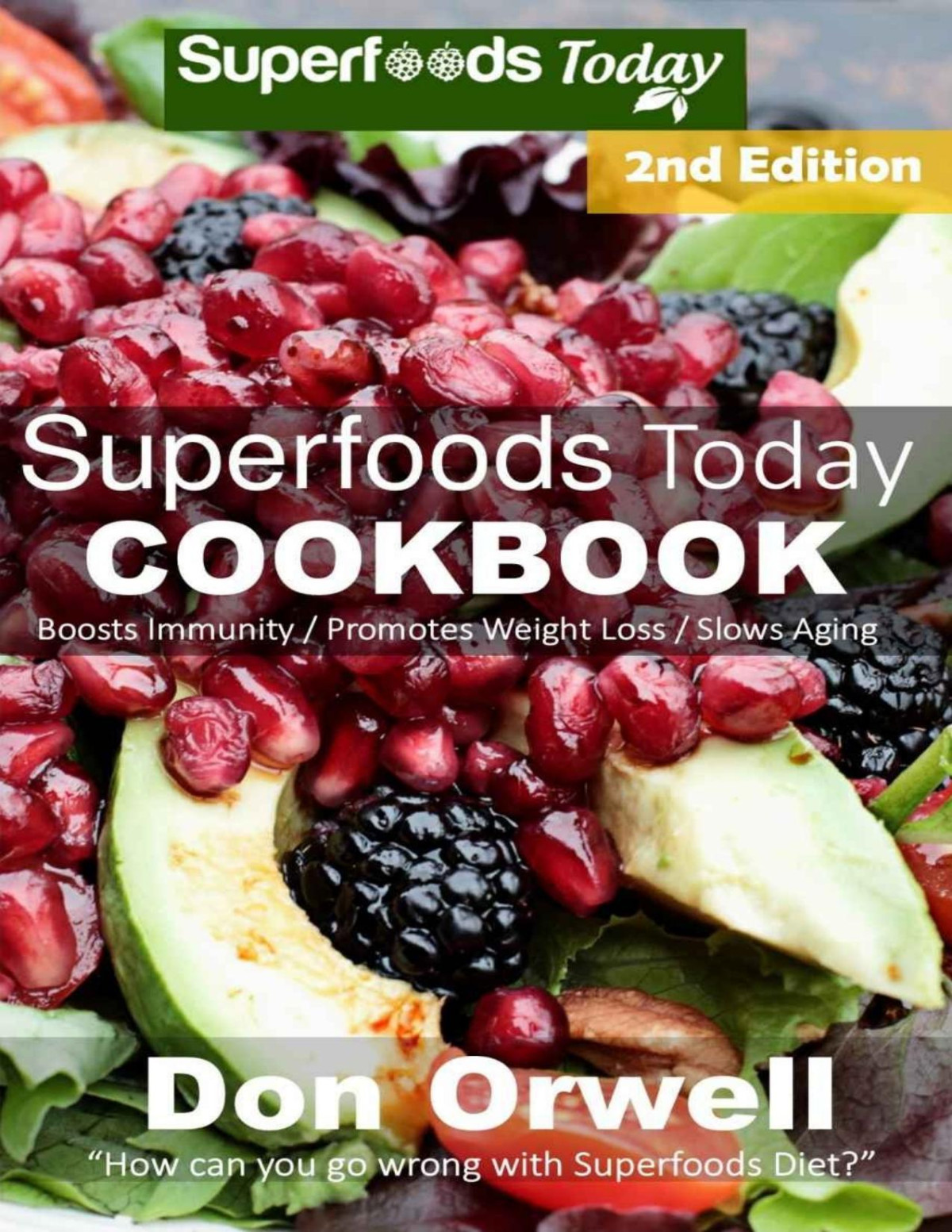 Superfoods Today Cookbook 200 Recipes Of Quick Easy Low Fat Diet Gluten Free Diet Wheat Free Diet Whole Foods Cooking Low Carb Cooking Weight Plan Weight Loss Plan For Women Book 32 Pdfdrivecom Don Orwell Orwell