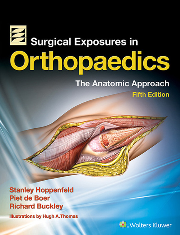 Surgical Exposures In Orthopaedics The Anatomic Approach Stanley Hoppenfeld