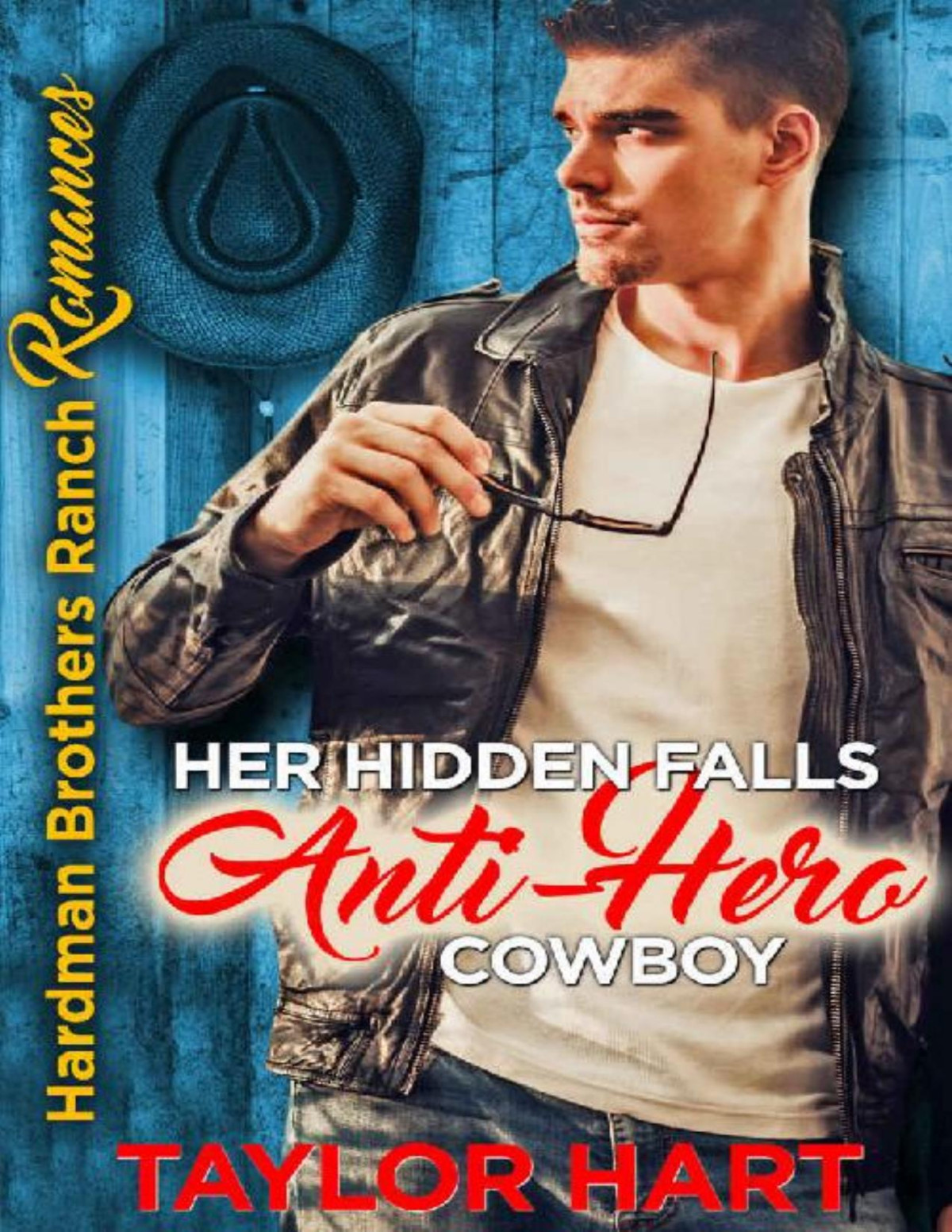 Her Hidden Falls Antihero Cowboy A Sweet Brothers Romance Hardman Brother Ranch Romances Book 1 Taylor Hart Hart