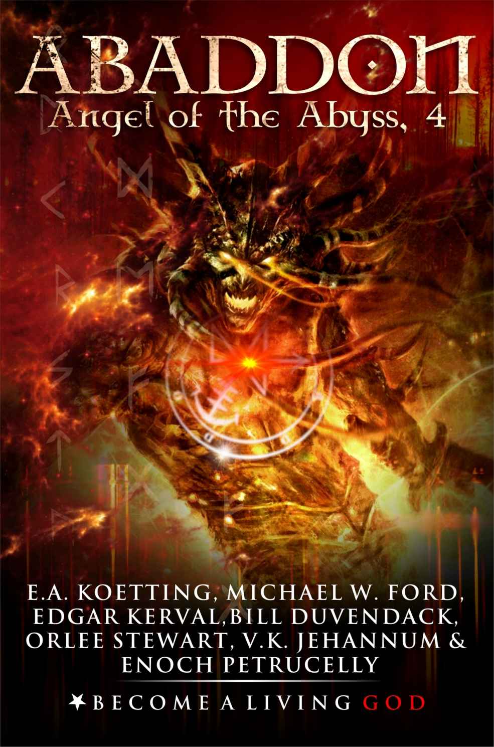 Abaddon The Angel Of The Abyss The Nine Demonic Gatekeepers Saga Book 4 Ea Koetting Michael Ford Edgar Kerval Bill Duvendack Orlee Stewart Vk Jehannum Enoch Petrucelly