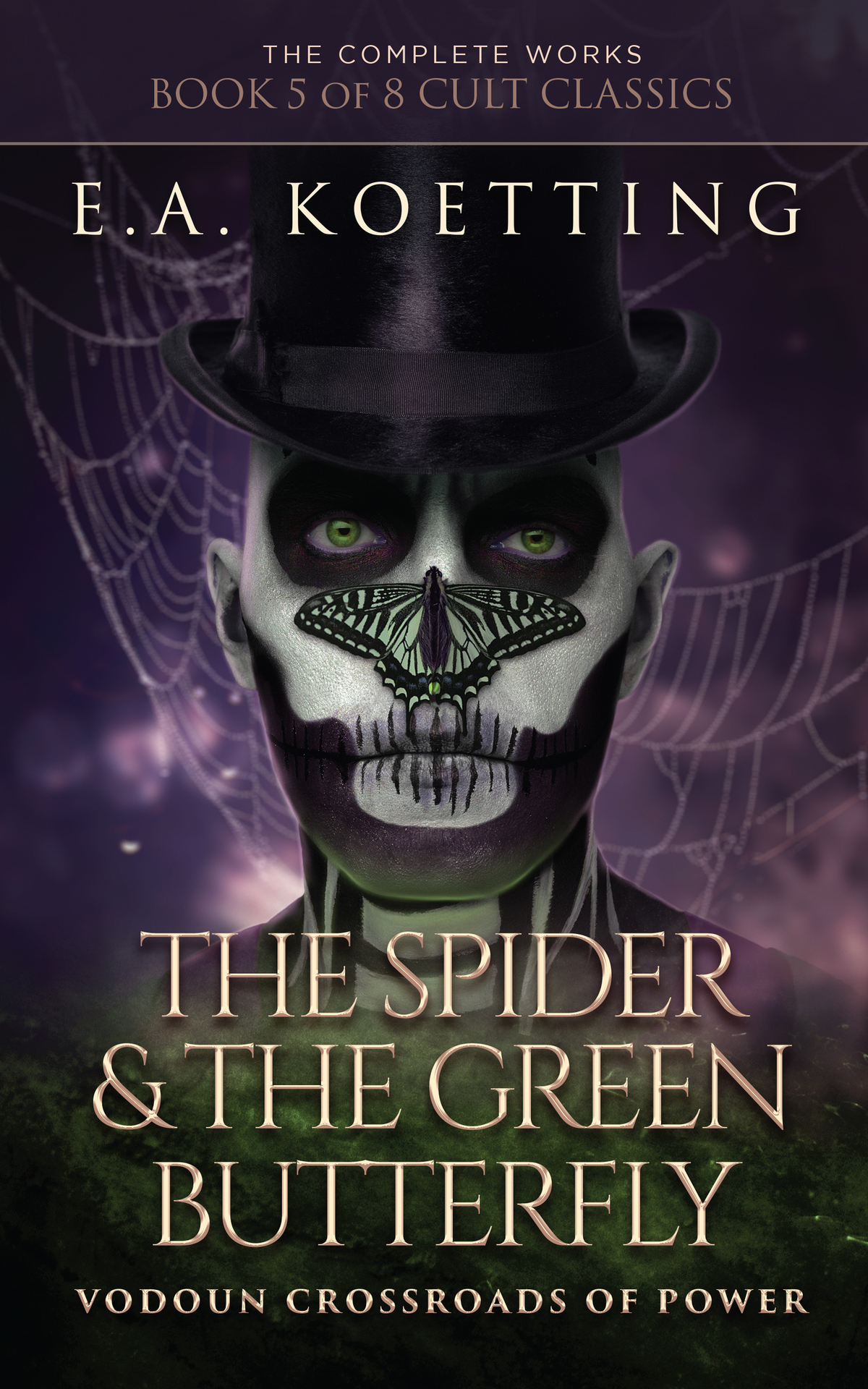 The Spider The Green Butterfly Vodoun Crossroads Of Power The Complete Works Of Ea Koetting Book 5 Ea Koetting Koetting