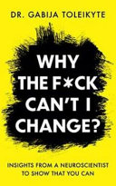 Why The Fck Cant I Change Insights From A Neuroscientist To Show That You Can Gabija Toleikyte