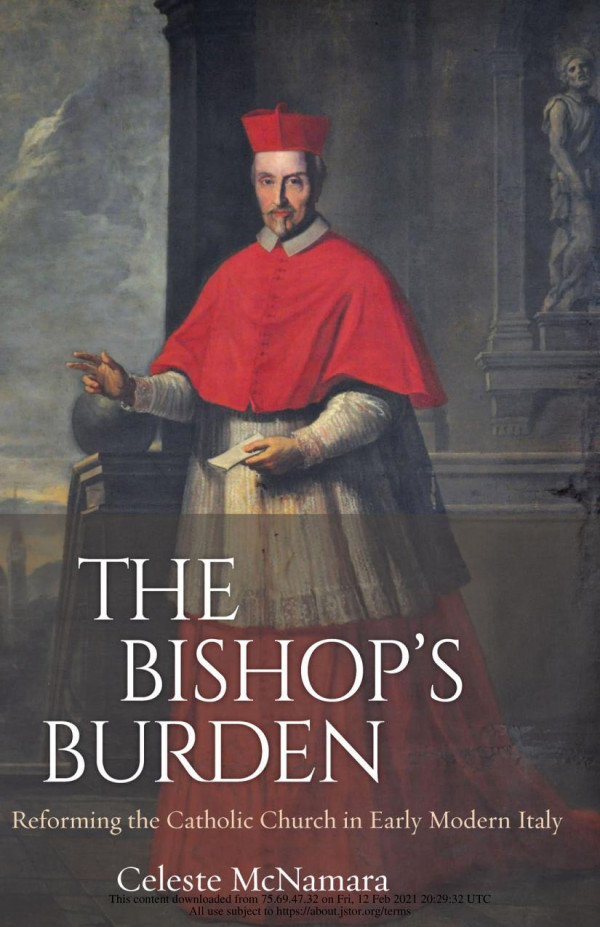 The Bishops Burden Reforming The Catholic Church In Early Modern Italy Celeste Mcnamara