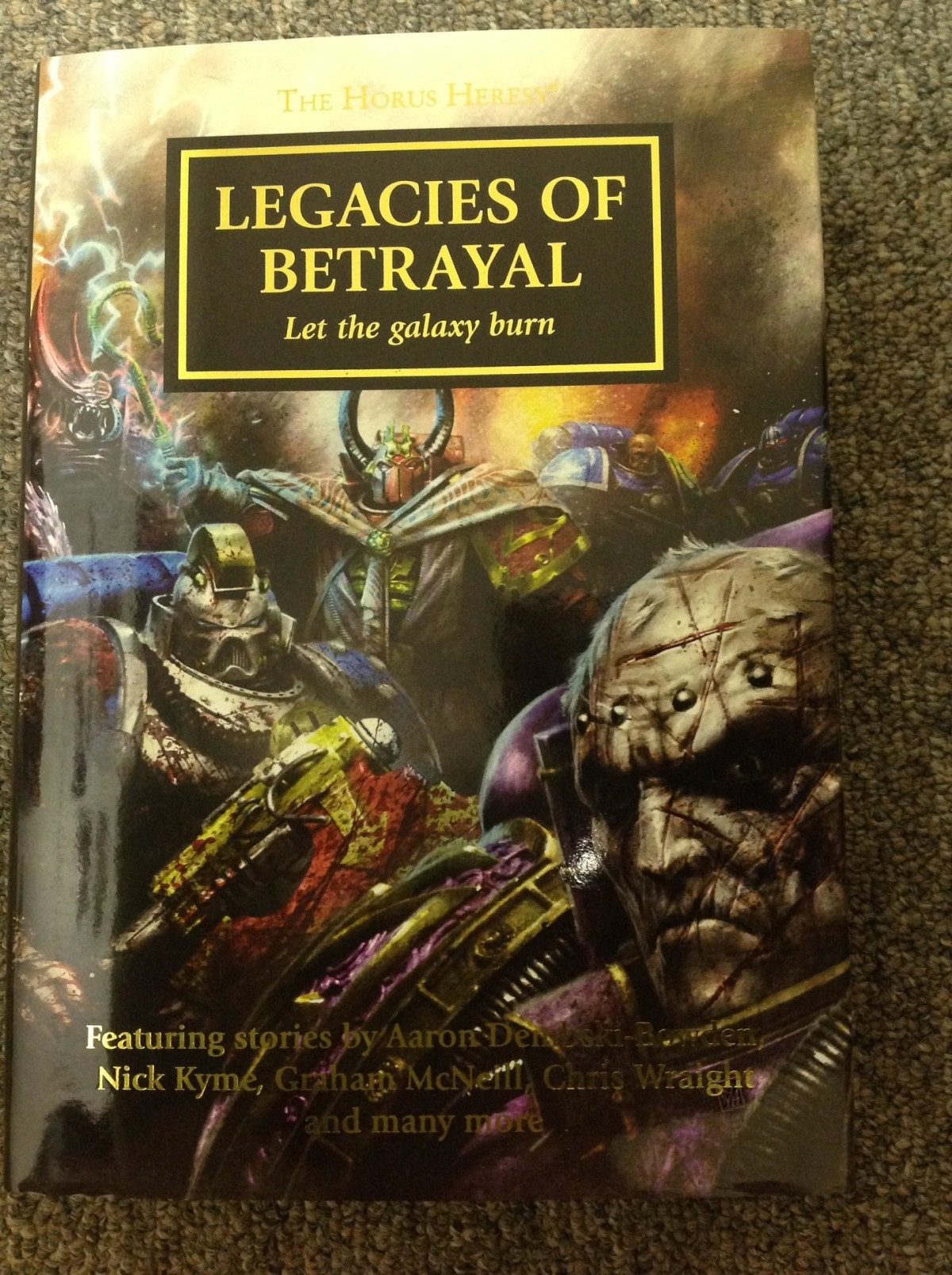 Legacies Of Betrayal Let The Galaxy Burn The Horus Heresy Various