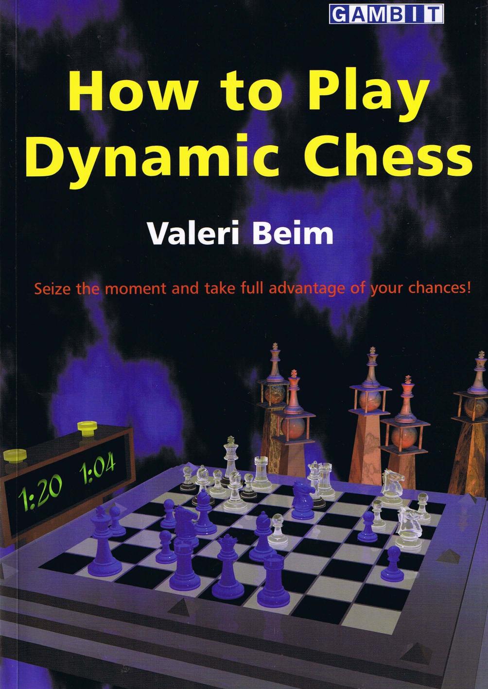 How To Play Dynamic Chess Valeri Beim