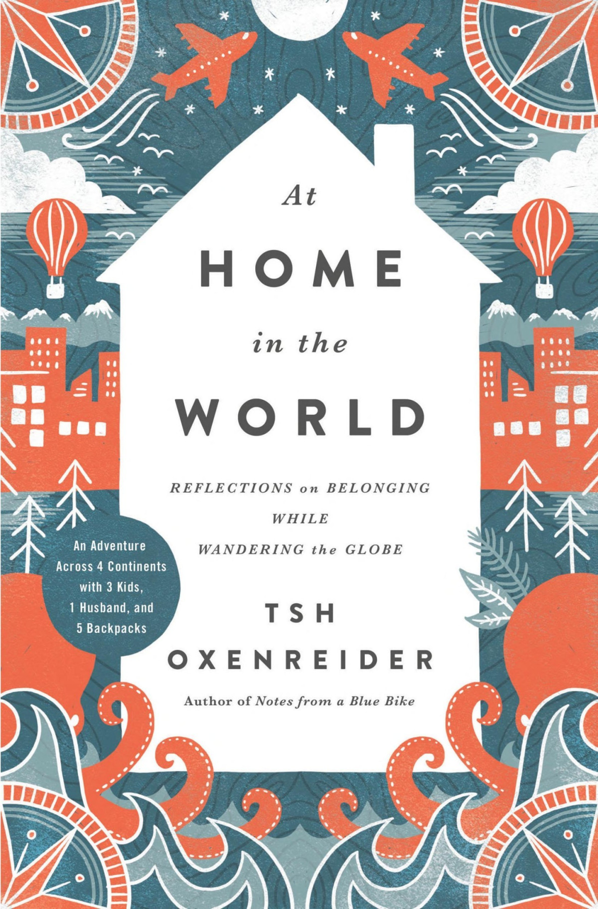 At Home In The World Reflections On Belonging While Wandering The Globe Tsh Oxenreider