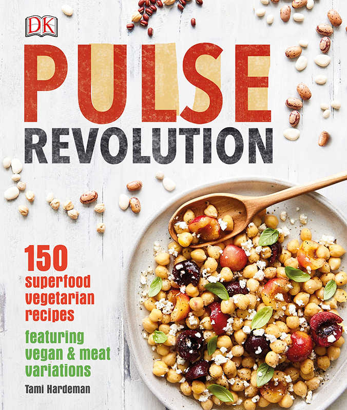 Pulse Revolution 150 Superfood Vegetarian Recipes Featuring Vegan Meat Variations Tami Hardeman