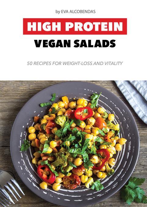 High Protein Vegan Salads 50 Recipes For Weightloss And Vitality Eva Alcobendas