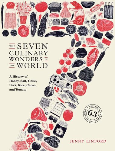 The Seven Culinary Wonders Of The World A History Of Honey Salt Chile Pork Rice Cacao And Tomato Jenny Linford