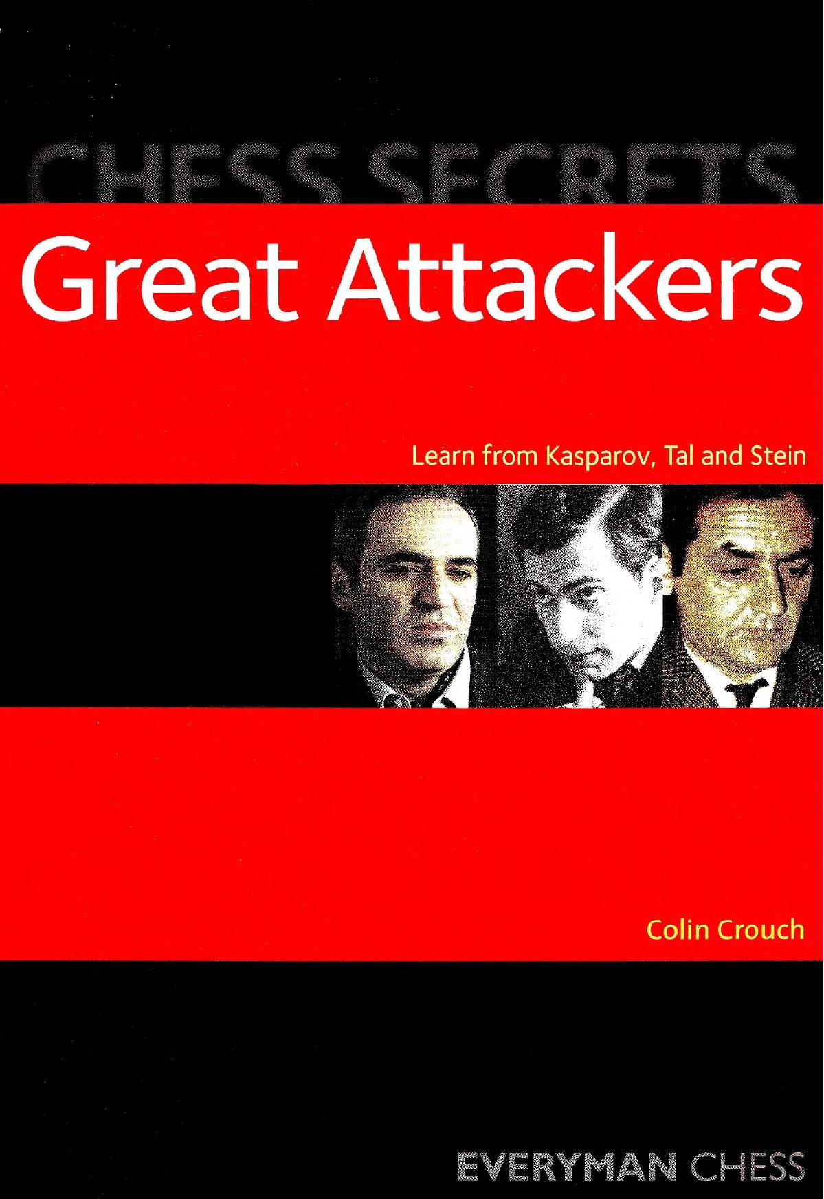 Chess Secrets Great Attackers Learn From Kasparov Tal And Stein Everyman Chess Colin Crouch